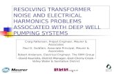 1 RESOLVING TRANSFORMER NOISE AND ELECTRICAL HARMONICS PROBLEMS ASSOCIATED WITH DEEP WELL PUMPING SYSTEMS Craig Patterson, Project Engineer, Meurer & Associates.