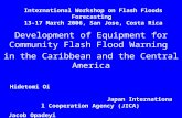 International Workshop on Flash Floods Forecasting 13-17 March 2006, San Jose, Costa Rica Development of Equipment for Community Flash Flood Warning in.