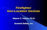 Firefighter Geo-Location Devices Wayne C. Haase, Ph.D. Summit Safety, Inc.
