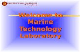 Welcome to Marine Technology Laboratory. MARINE TECHNOLOGY AT UNIVERSITI TEKNOLOGI MALAYSIA Introducing.