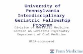 University of Pennsylvania Interdisciplinary Geriatric Fellowship Program Division of Geriatric Medicine Section on Geriatric Psychiatry Department of.