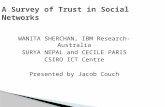 A Survey of Trust in Social Networks WANITA SHERCHAN, IBM Research-Australia SURYA NEPAL and CECILE PARIS CSIRO ICT Centre Presented by Jacob Couch.