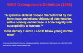 WHO Osteoporosis Definition (1996) “A systemic skeletal disease characterized by low bone mass and microarchitectural deterioration, with a consequent.