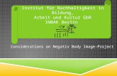 Institut für Nachhaltigkeit in Bildung, Arbeit und Kultur GbR INBAK Berlin Considerations on Negativ Body Image-Project.