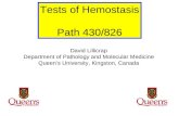 Tests of Hemostasis Path 430/826 David Lillicrap Department of Pathology and Molecular Medicine Queen’s University, Kingston, Canada.