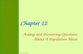 Chapter 12 Asking and Answering Questions About A Population Mean Created by Kathy Fritz.