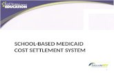 SCHOOL-BASED MEDICAID COST SETTLEMENT SYSTEM 1. Medicaid Administrative Claiming (MAC) All Direct and Administrative staff Fee For Service (PT, OT, Speech,