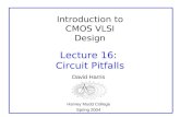 Introduction to CMOS VLSI Design Lecture 16: Circuit Pitfalls David Harris Harvey Mudd College Spring 2004.