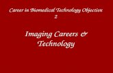 Career in Biomedical Technology Objective 2 Imaging Careers & Technology.
