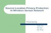 Source-Location Privacy Protection in Wireless Sensor Network Presented by: Yufei Xu Xin Wu Da Teng.