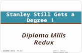 Diploma Mills Redux Stanley Still Gets a Degree ! SACRAO 2012 M5.05 Janet L Davis, jldavis2@uno.edu.