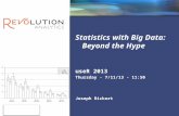 Revolution Confidential Statistics with Big Data: Beyond the Hype Joseph Rickert useR 2013 Thursday - 7/11/13 - 11:50.