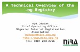 A Technical Overview of the.ng Registry Ope Odusan Chief Operating Officer Nigerian Internet Registration Association oodusan@nira.org.ng .