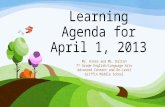Learning Agenda for April 1, 2013 Ms. Hines and Ms. Dalton 7 th Grade English/Language Arts Advanced Content and On-Level Griffin Middle School.