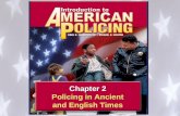 Chapter 2 Policing in Ancient and English Times Chapter 2 Policing in Ancient and English Times.