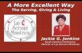 Jackie G. Jenkins South Carolina Conference Director of Lay Servant Ministries A More Excellent Way The Serving, Giving & Living.