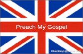 Preach My Gospel Khinckley1@yahoo.com. Elder Holland Above all else we can live the gospel. Surely there is no more powerful missionary message we can.
