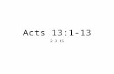 Acts 13:1-13 2 3 15. Review of Acts 12 Herod Agrippa I executed James the brother of John Zebedee and imprisoned Peter An Angel helps Peter escape from.