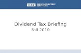 Dividend Tax Briefing Fall 2010. Lower Dividend Tax Rates Will Expire December 31  Congress passed a law in 2003 that temporarily reduced tax rates on.
