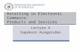 Retailing in Electronic Commerce: Products and Services Lecture 4 Supakorn Kungpisdan.