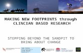MAKING NEW FOOTPRINTS through CLINCIAN BASED RESEARCH STEPPING BEYOND THE SANDPIT TO BRING ABOUT CHANGE Judy Coates – Physiotherapist Sarah Massey – Paediatric.