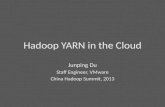 Hadoop YARN in the Cloud Junping Du Staff Engineer, VMware China Hadoop Summit, 2013.