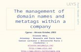 Cyprus – Nicosia October, 2003 The management of domain names and metatags within a company Cyprus – Nicosia October, 2003 Etienne Wéry, Attorney - Brussels.