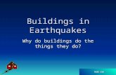 MUSE 11B Buildings in Earthquakes Why do buildings do the things they do?