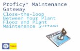 Proficy* Maintenance Gateway Close-the-loop Between Your Plant Floor and Plant Maintenance Systems.