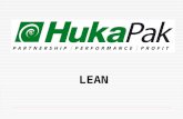 LEAN. INTRODUCTION  Who is HUKA PAK  What/Why LEAN MANUFACTURING  BIGGEST BANG FOR OUR $ Measurement Preventative Maintenance & Downtime Reduction.