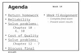 Return homework  Reliability  Solve problems: Chapter 10 - 6, 10  Cost of Quality  Solve problems: Chapter 12 - 7  Discuss final exam  Week 15.
