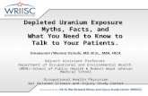 Depleted Uranium Exposure Myths, Facts, and What You Need to Know to Talk to Your Patients. Omowunmi (‘Wunmi) Osinubi, MD, M.Sc., MBA, FRCA. Adjunct Assistant.
