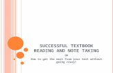 S UCCESSFUL T EXTBOOK R EADING AND N OTE T AKING OR How to get the most from your text without going crazy!