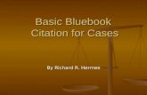 Basic Bluebook Citation for Cases By Richard R. Hermes.