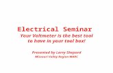 Electrical Seminar Your Voltmeter is the best tool to have in your tool box! Presented by Larry Shepard Missouri Valley Region MARC.