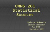 CMNS 261 Statistical Sources Sylvia Roberts Liaison Librarian for CMNS September 2009.