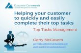 Helping your customer to quickly and easily complete their top tasks Top Tasks Management Gerry McGovern gerry@customercarewords.com .