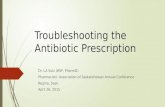 Troubleshooting the Antibiotic Prescription Dr. LA Sulz (BSP, PharmD) Pharmacists’ Association of Saskatchewan Annual Conference Regina, Sask. April 26,