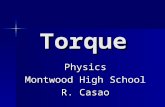Torque Physics Montwood High School R. Casao. Torque As we have seen over and over again, a force is a push or a pull, and an unbalanced force causes.
