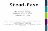 Stead-Ease BME Senior Design Midterm Presentation October 22, 2009 Andrea Castaneda - Daniel Miranda - Jennifer Wang - Kevin Yeroushalmi - Joseph Youssef.