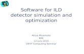 ILD Software for ILD detector simulation and optimization Akiya Miyamoto KEK 12-July-2010 DESY Computing Seminar.