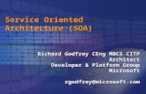 Service Oriented Architecture (SOA) Richard Godfrey CEng MBCS CITP Architect Developer & Platform Group Microsoftrgodfrey@microsoft.com.