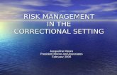 RISK MANAGEMENT IN THE CORRECTIONAL SETTING Jacqueline Moore President Moore and Associates February 2006.