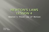 Newton’s Third Law of Motion Physics Fall 2012.  According to Newton, whenever objects A and B interact with each other, they exert forces upon each.