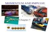 MOMENTUM AND IMPULSE Chapter 7. Linear Momentum, p Units of momentum: kg(m/s) or (N)(S) Since velocity, v, is a vector, momentum, p, is a vector. p is.
