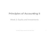 Principles of Accounting II Week 3: Equity and Investments 1Dr. Johnnie R. Bejarano, DBA, CPA, CFE, CGMA, CGFM.