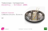 © Worldpanel TM division of TNS 2006 Tomorrows Categories Daventry – October 2006 Edward Garner Communications Director Worldpanel – UK.
