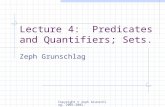 Copyright © Zeph Grunschlag, 2001-2002. Lecture 4: Predicates and Quantifiers; Sets. Zeph Grunschlag.