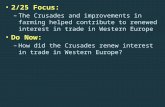 2/25 Focus: 2/25 Focus: – The Crusades and improvements in farming helped contribute to renewed interest in trade in Western Europe Do Now: Do Now: – How.