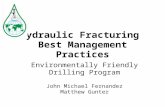Hydraulic Fracturing Best Management Practices Environmentally Friendly Drilling Program John Michael Fernandez Matthew Gunter.